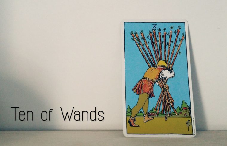 Ten of Wands (10 ไม้) การแบกรับความรู้สึกอันหนักหน่วง